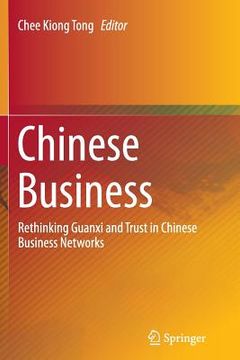 portada Chinese Business: Rethinking Guanxi and Trust in Chinese Business Networks (en Inglés)