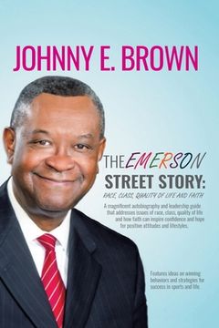 portada The Emerson Street Story: Race, Class, Quality of Life and Faith: In Business, Money, Politics, School, and More (en Inglés)