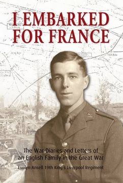 portada I Embarked for France: The War Diaries and Letters of an English Family in the Great War