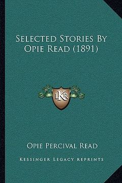 portada selected stories by opie read (1891) (en Inglés)