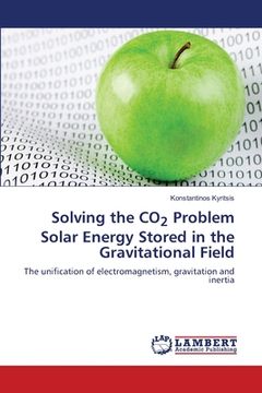 portada Solving the CO2 Problem Solar Energy Stored in the Gravitational Field (en Inglés)