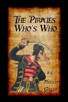 portada The Pirates' Who's Who: Giving Particulars of the Lives & Deaths of the Pirates & Buccaneers (en Inglés)