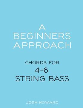 portada A Beginners Approach: Chords for 4/5/6 string bass guitar (en Inglés)