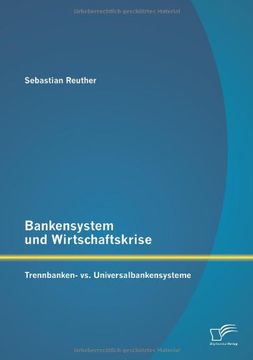 portada Bankensystem Und Wirtschaftskrise: Trennbanken- vs. Universalbankensysteme (German Edition)