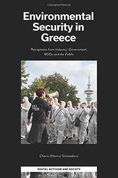 portada Environmental Security in Greece: Perceptions From Industry, Government, Ngos and the Public (Digital Activism and Society: Politics, Economy and Culture in Network Communication) (in English)