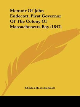 portada memoir of john endecott, first governor of the colony of massachusetts bay (1847) (in English)