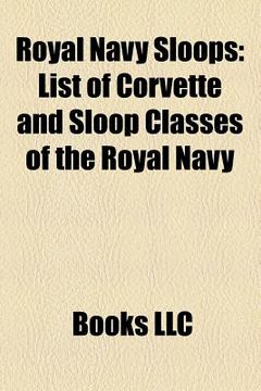 Libro royal navy sloops: list of corvette and sloop classes of the ...