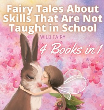 portada Fairy Tales About Skills That are not Taught in School: 4 Books in 1 (in English)