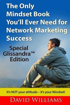 portada The Only Mindset Book You'll Ever Need for Network Marketing Success: Special Glissandra(TM) Edition (en Inglés)