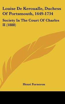 portada louise de keroualle, duchess of portsmouth, 1649-1734: society in the court of charles ii (1888) (en Inglés)