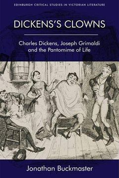 portada Dickens's Clowns: Charles Dickens, Joseph Grimaldi and the Pantomime of Life (Edinburgh Critical Studies in Victorian Culture) (en Inglés)