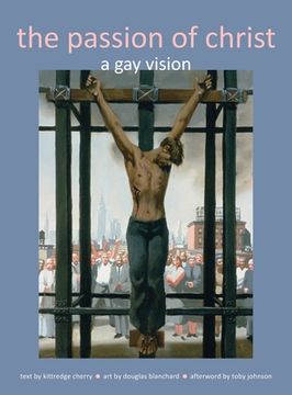 portada Passion of Christ: A Gay Vision (en Inglés)
