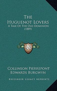 portada the huguenot lovers: a tale of the old dominion (1889) (en Inglés)