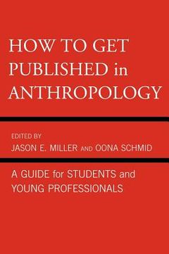 portada How to get Published in Anthropology: A Guide for Students and Young Professionals (en Inglés)