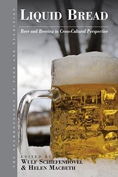 portada Liquid Bread: Beer and Brewing in Cross-Cultural Perspective (Anthropology of Food & Nutrition) (en Inglés)