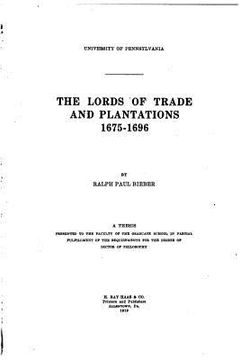 portada The Lords of Trade and Plantations, 1675-1696 (en Inglés)