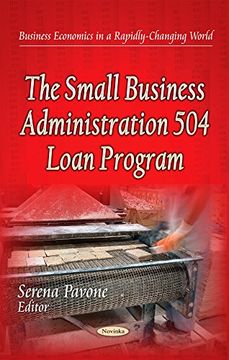 portada The Small Business Administration 504 Loan Program (Business Economics in a Rapidly-Changing World) 