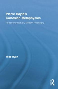 portada pierre bayle's cartesian metaphysics: rediscovering early modern philosophy