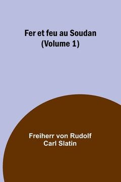 portada Fer et feu au Soudan (Volume 1) (en Francés)