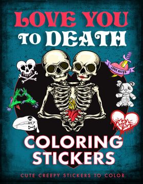 portada Love You to Death Coloring Stickers: Cute Creepy Stickers to Color (en Inglés)