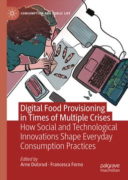 portada Digital Food Provisioning in Times of Multiple Crises: How Social and Technological Innovations Shape Everyday Consumption Practices (en Inglés)