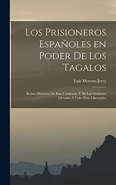 portada Los Prisioneros Españoles en Poder de los Tagalos: Relato Histórico de Este Cautiverio y de las Gestiones Llevadas á Cabo Para Libertarlos