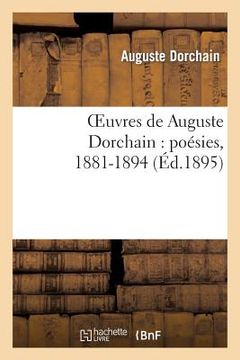 portada Oeuvres de Auguste Dorchain: Poésies, 1881-1894 (en Francés)
