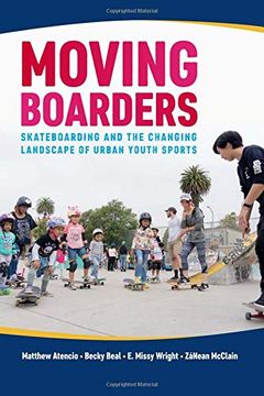 portada Moving Boarders: Skateboarding and the Changing Landscape of Urban Youth Sports (Sport, Culture, and Society) 