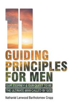 portada 11 Guiding Principles for Men: Our Journey & Our Quest to Be the Ultimate Man Called by God (in English)