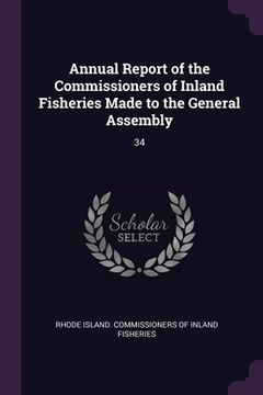 portada Annual Report of the Commissioners of Inland Fisheries Made to the General Assembly: 34 (in English)