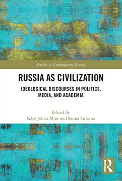 portada Russia as Civilization: Ideological Discourses in Politics, Media and Academia (Studies in Contemporary Russia) (en Inglés)