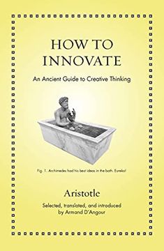 portada How to Innovate: An Ancient Guide to Creative Thinking (Ancient Wisdom for Modern Readers) (in English)