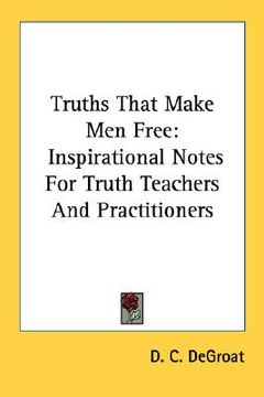 portada truths that make men free: inspirational notes for truth teachers and practitioners (en Inglés)
