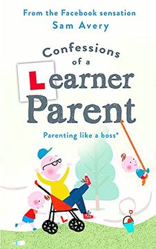 portada Confessions of a Learner Parent: Parenting like a boss. (An inexperienced, slightly ineffectual boss.)