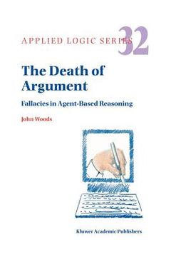 portada the death of argument: fallacies in agent based reasoning (en Inglés)