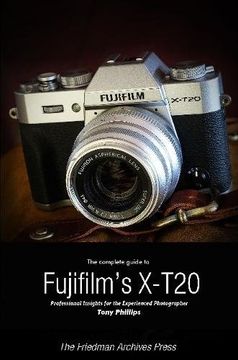 portada The Complete Guide to Fujifilm's X-T20 (B&W Edition) (en Inglés)