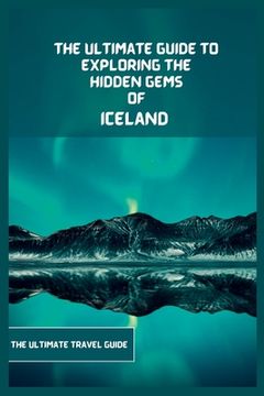 portada Iceland Travel Guide 2024: The Ultimate Guide To Exploring The Hidden Gems Of Iceland