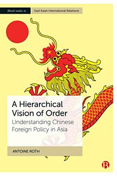 portada A Hierarchical Vision of Order: Understanding Chinese Foreign Policy in Asia (Bristol Studies in East Asian International Relations) (en Inglés)