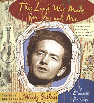 portada This Land was Made for you and me: The Life and Songs of Woody Guthrie (Golden Kite Awards) (en Inglés)