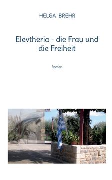 portada Elevtheria - die Frau und die Freiheit: Roman (en Alemán)