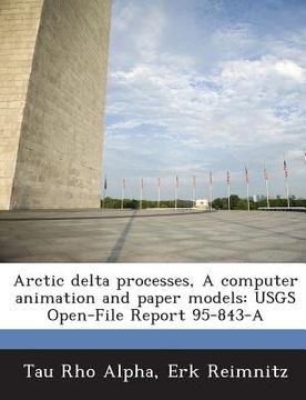 portada Arctic Delta Processes, a Computer Animation and Paper Models: Usgs Open-File Report 95-843-A (en Inglés)