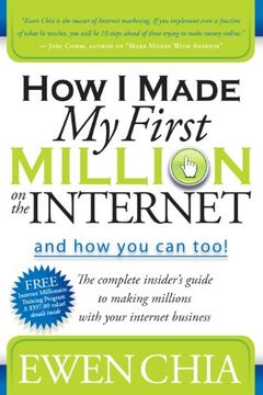 portada How i Made my First Million on the Internet and how you can Too! The Complete Insider's Guide to Making Millions With Your Internet Business (en Inglés)