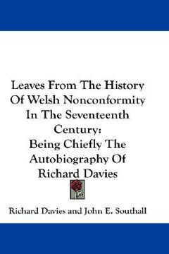 portada leaves from the history of welsh nonconformity in the seventeenth century: being chiefly the autobiography of richard davies (in English)