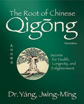 portada The Root of Chinese Qigong 3Rd. Ed. Secrets for Health, Longevity, and Enlightenment (Qigong Foundation) (en Inglés)