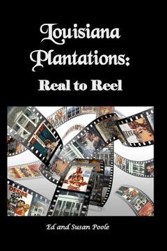 portada Louisiana Plantations: Real to Reel (en Inglés)