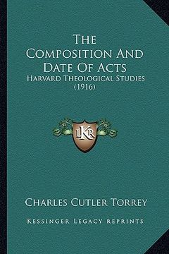 portada the composition and date of acts: harvard theological studies (1916) (en Inglés)