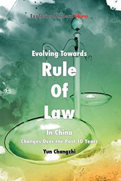portada Evolving Towards Rule of law in China Changes Over the Past 10 Years Exploring Modern China Series (in English)