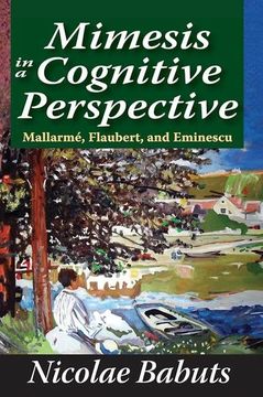 portada Mimesis in a Cognitive Perspective: Mallarme, Flaubert, and Eminescu (en Inglés)