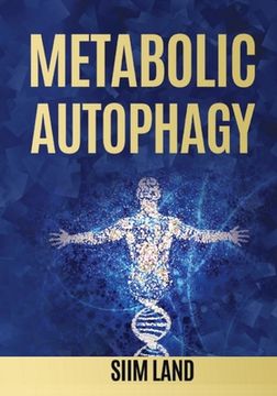 portada Metabolic Autophagy: Practice Intermittent Fasting and Resistance Training to Build Muscle and Promote Longevity: 1 (Metabolic Autophagy Diet) (in English)