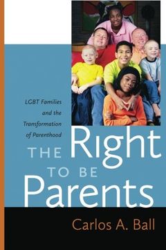portada The Right to Be Parents: LGBT Families and the Transformation of Parenthood